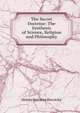 The Secret Doctrine: The Synthesis of Science, Religion and Philosophy, Helena Petrovna Blavatsky 