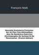 Nouvelle Grammaire Fran?aise: Sur Un Plan Tr?s-M?thodique, Avec De Nombreux Exercices D'orthographe, De Syntaxe Et De Ponctuation . (French Edition), Francois Noel 