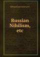 Russian Nihilism, etc., Edward Lawrence Levy 