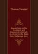 Suggestions on the treatment and disposal of criminals: in a letter to the Right Hon. Sir George Grey ., Thomas Tancred 