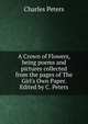 A Crown of Flowers, being poems and pictures collected from the pages of The Girl's Own Paper. Edited by C. Peters., Charles Peters 