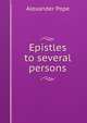 Epistles to several persons., Pope Alexander 