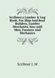 Scribner;s Lumber & Log Book; For Ship And Boat Builders, Lumber Merchants, Saw-mill Men, Farmers And Mechanics, Scribner J. M 