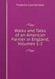 Walks and Talks of an American Farmer in England, Volumes 1-2, Frederick Law Olmsted 