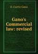 Gano's Commercial law: revised., D. Curtis Gano 