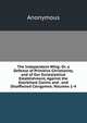 The Independent Whig: Or, a Defence of Primitive Christianity, and of Our Ecclesiastical Establishment, Against the Exorbitant Claims and . and Disaffected Clergymen, Volumes 1-4, Heinrich Kretschmayr 