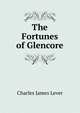 The Fortunes of Glencore., Lever, Charles James, 1806-1872 