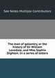 The man of gallantry, or the history of Sir William Lovedale, and Miss Sophia Dighton. In a series of letters., See Notes Multiple Contributors 