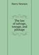 The law of salvage, towage, and pilotage., Harry Newson 