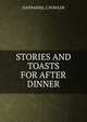 STORIES AND TOASTS FOR AFTER DINNER, NATHANIEL C.FOWLER 