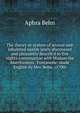 The theory or system of several new inhabited worlds lately discovered and pleasantly describ'd in five nights conversation with Madam the Marchioness . Fontanelle; made English by Mrs. Behn. (1700), Aphra Behn 