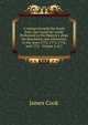 A voyage towards the South Pole, and round the world. Performed in His Majesty's ships the Resolution and Adventure, in the years 1772, 1773, 1774, and 1775. Volume 2 of 2, James Cook 