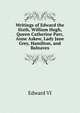 Writings of Edward the Sixth, William Hugh, Queen Catherine Parr, Anne Askew, Lady Jane Grey, Hamilton, and Balnaves, Edward VI 