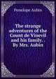 The strange adventures of the Count de Vinevil and his family. . By Mrs. Aubin., Penelope Aubin 