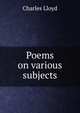 Poems on various subjects., Charles Lloyd 