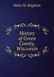 History of Green County, Wisconsin., Helen M. Bingham 