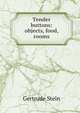 Tender buttons: objects, food, rooms, Gertrude Stein 