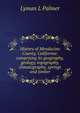 History of Mendocino County, California: comprising its geography, geology, topography, climatography, springs and timber, Lyman L Palmer 