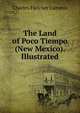 The Land of Poco Tiempo (New Mexico). Illustrated., Charles Fletcher Lummis 