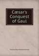 C?sar's Conquest of Gaul, Thomas Rice Edward Holmes 