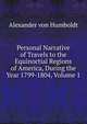 Personal Narrative of Travels to the Equinoctial Regions of America, During the Year 1799-1804, Volume 1, Alexander von Humboldt 