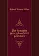 The formative principles of civil procedure., Robert Wyness Millar 