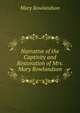 Narrative of the Captivity and Restoration of Mrs. Mary Rowlandson, Mary Rowlandson 