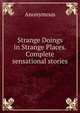 Strange Doings in Strange Places. Complete sensational stories., Heinrich Kretschmayr 