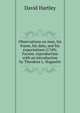 Observations on man, his frame, his duty, and his expectations (1749). Facsim. reproduction with an introduction by Theodore L. Huguelet., David Hartley 