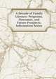 A Decade of Family Literacy: Programs, Outcomes, and Future Prospects. Information Series, 