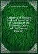 A History of Modern Banks of Issue: With an Account of the Economic Crises of the Present Century, Charles Arthur Conant 