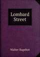 Lombard Street, Bagehot, Walter, 1826-1877 