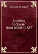 Looking Backward from 2000 to 1887, Edward Bellamy 