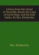 Letters from the island of Teneriffe, Brazil, the Cape of Good Hope, and the East Indies. By Mrs. Kindersley., Mrs. Kindersley 