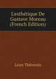 L'esth?tique De Gustave Moreau (French Edition), Leon Thevenin 