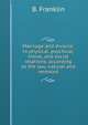 Marriage and divorce: in physical, psychical, moral, and social relations, according to the law, natural and revealed., B. Franklin 