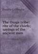 The Osage tribe: rite of the chiefs; sayings of the ancient men, Francis La Flesche 