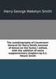 The autobiography of Lieutenant-General Sir Harry Smith, baronet of Aliwal on the Sutlej / edited, with the addition of some supplementary chapters by G.C. Moore Smith, Harry George Wakelyn Smith 