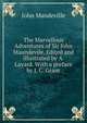 The Marvellous Adventures of Sir John Maundevile. Edited and illustrated by A. Layard. With a preface by J. C. Grant., John Mandeville 