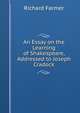An Essay on the Learning of Shakespeare, Addressed to Joseph Cradock, Richard Farmer 