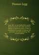 Low-life: or one half of the world, knows not how the other half live. Being a critical account of what is transacted by people of almost all . and sizes of understanding The second edition, Thomas Legg 