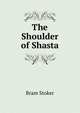 The Shoulder of Shasta., Bram Stoker 