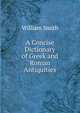 A Concise Dictionary of Greek and Roman Antiquities, Smith, William, Sir, 1813-1893 
