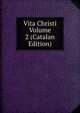Vita Christi Volume 2 (Catalan Edition), 