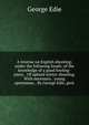 A treatise on English shooting; under the following heads: of the knowledge of a good fowling-piece. . Of upland winter shooting. With necessary . young sportsman, . By George Edie, gent., George Edie 