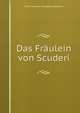 Das Fraulein von Scuderi, Ernst Theodor Amadeus Hoffmann 