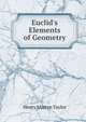 Euclid's Elements of Geometry, Henry Martyn Taylor 