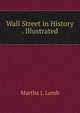 Wall Street in History . Illustrated., Martha J. Lamb 