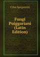 Fungi Puiggariani (Latin Edition), Crlos Spegazzini 