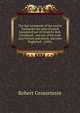 The last testament of the twelve Patriarchs the sons of Jacob translated out of Greek by Rob. Grosthead . and out of his copy into French and Dutch, and now Englished . (1695), Robert Grosseteste 